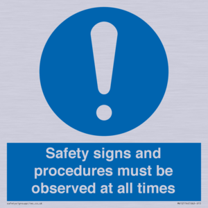Safety signs and procedures must be observed at all times